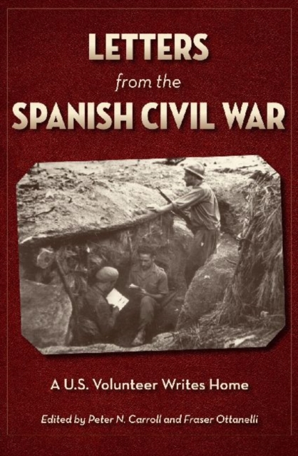 Letters from the Spanish Civil War : A U.S. Volunteer Writes Home, Hardback Book