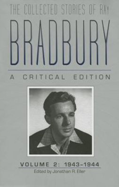 The Collected Stories of Ray Bradbury: A Critical Edition Volume 2, 1943-1944, Hardback Book