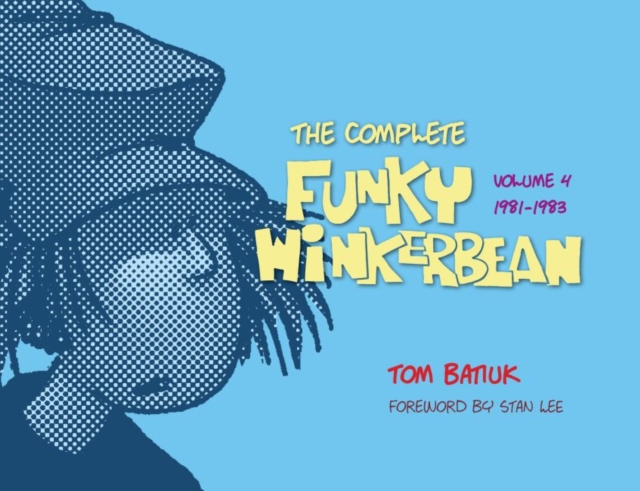 The Complete Funky Winkerbean : Volume 4, 1981 - 1983, Hardback Book