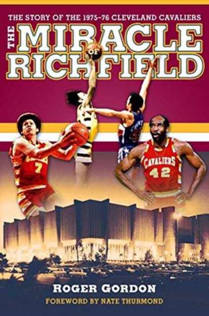 The Miracle of Richfield : The Story of the 1975-76 Cleveland Cavaliers, Paperback / softback Book
