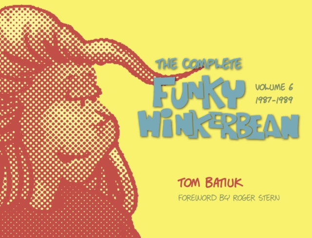Funky and Friends : The Complete Funky Winkerbean, Volumes 1 through 6, Hardback Book