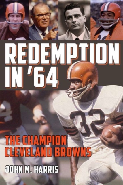 Redemption in ’64 : The Champion Cleveland Browns, Paperback / softback Book
