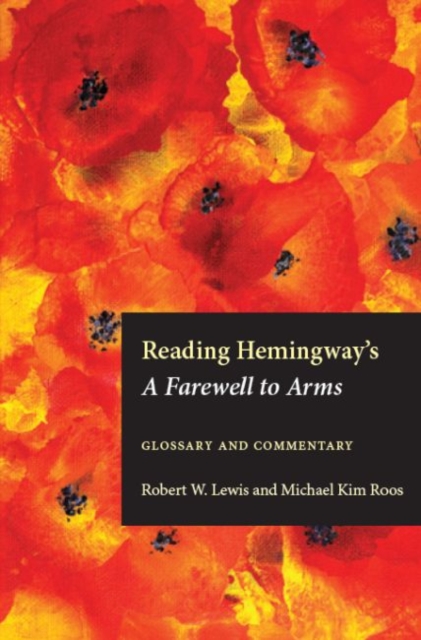 Reading Hemingway's A Farewell to Arms : Glossary and Commentary, Paperback / softback Book