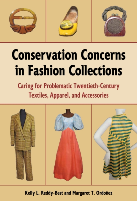 Conservation Concerns in Fashion Collections : Caring for Problematic Twentieth-Century Textiles, Apparel, and Accessories, Paperback / softback Book