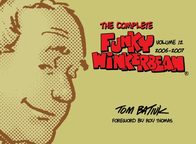 The Complete Funky Winkerbean, Volume 12, 2005-2007, Hardback Book