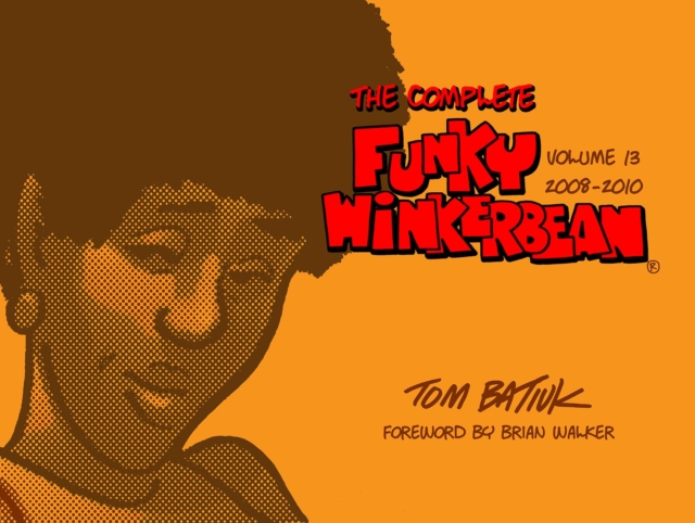 The Complete Funky Winkerbean, Volume 13, 2008-2010, Hardback Book