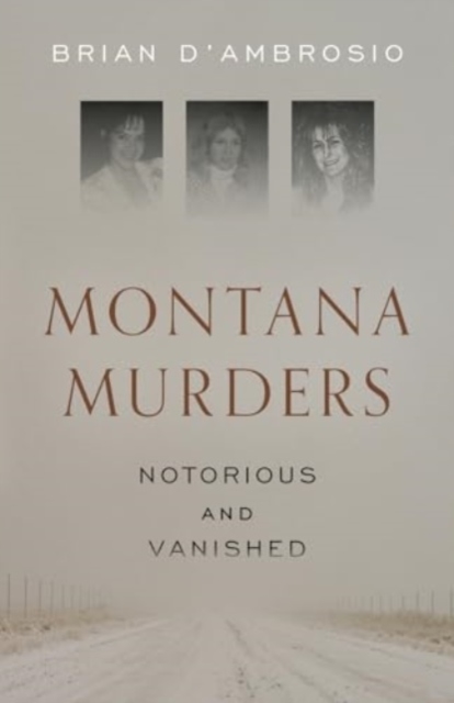 Montana Murders: Notorious and Vanished, Paperback / softback Book
