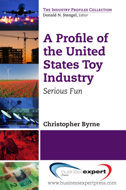 A Profile of the United States Toy Industry : Serious Fun, EPUB eBook