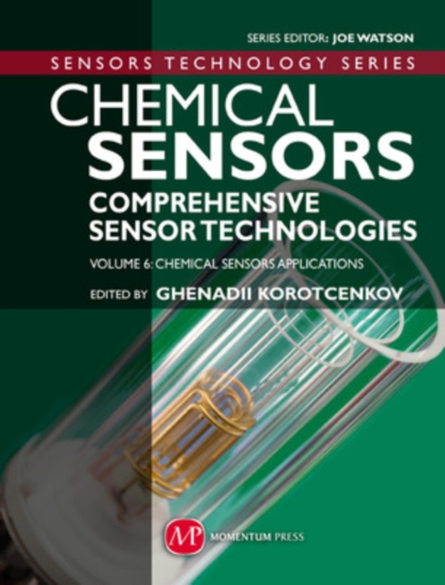 Chemical Sensors: Comprehensive Sensor Technologies, Vol. 6: Chemical Sensors Applications, Hardback Book