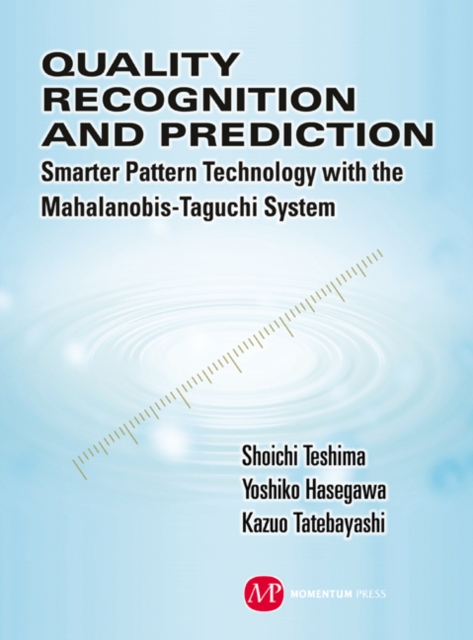 Quality Recognition & Prediction : Smarter Pattern Technology with the Mahalanobis-Taguchi System, EPUB eBook