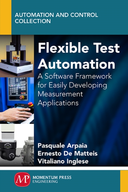 Flexible Test Automation : A Software Framework for Easily Developing Measurement Applications, EPUB eBook
