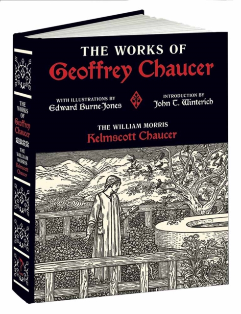 Works of Geoffrey Chaucer : The William Morris Kelmscott Chaucer with Illustrations by Edward Burne-Jones, Hardback Book