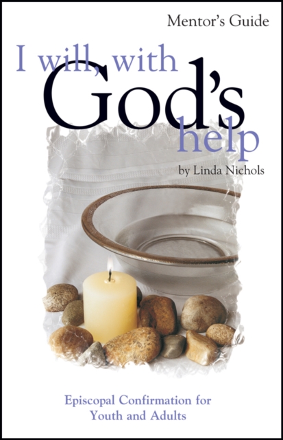 I Will, with God's Help Mentor Guide : Episcopal Confirmation for Youth and Adults, Book Book