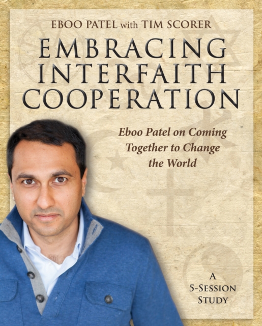 Embracing Interfaith Cooperation Participant's Workbook : Eboo Patel on Coming Together to Change the World, Book Book