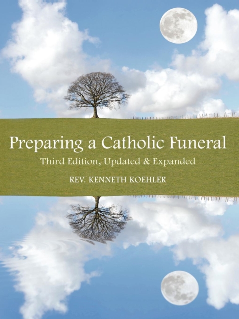 Preparing a Catholic Funeral : Third Edition, Updated & Expanded, Book Book