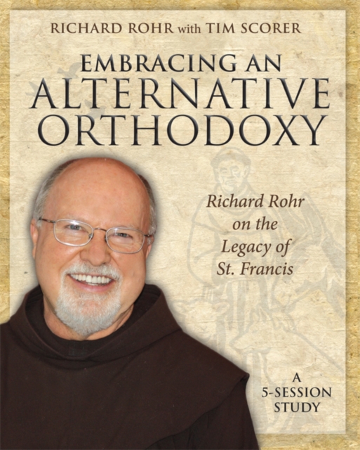 Embracing an Alternative Orthodoxy Participant's Workbook : Richard Rohr on the Legacy of St. Francis, Book Book