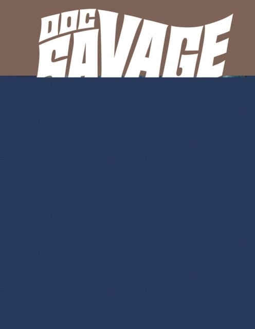 Doc Savage Archives Volume 1: The Curtis Magazine Era, Hardback Book