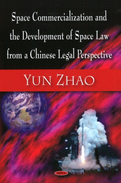 Space Commercialization & the Development of Space Law from a Chinese Legal Perspective, Hardback Book