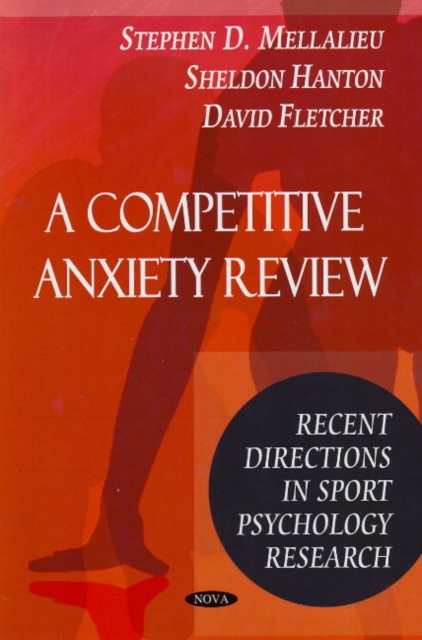 Competitive Anxiety Review : Recent Directions in Sport Psychology Research, Paperback / softback Book