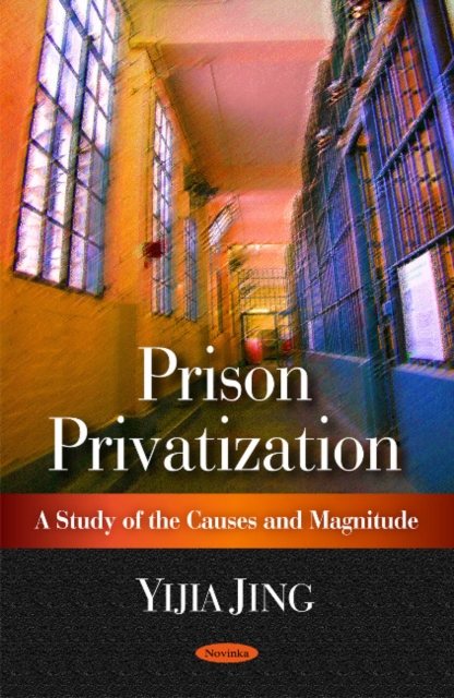 Prison Privatization : A Study of the Causes & Magnitude, Paperback / softback Book