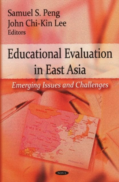 Educational Evaluation in East Asia : Emerging Issues & Challenges, Hardback Book