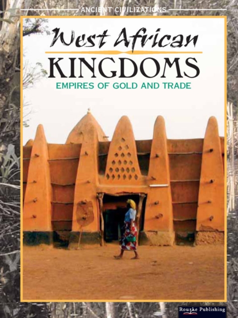 West African Kingdoms : Empires of Gold and Trade, PDF eBook