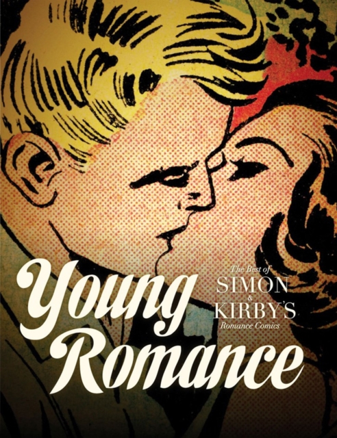 Young Romance : The Best of Simon & Kirby's Romance Comics, Hardback Book