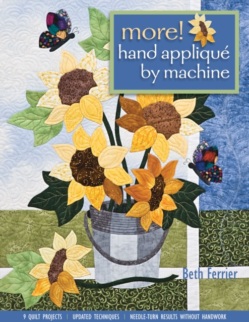 More Hand Applique By Machine : 9 Quilt Projects - Updated Techniques - Needle-Turn Results without Handwork, EPUB eBook