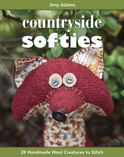 Countryside Softies : 28 Handmade Wool Creatures to Stitch, EPUB eBook