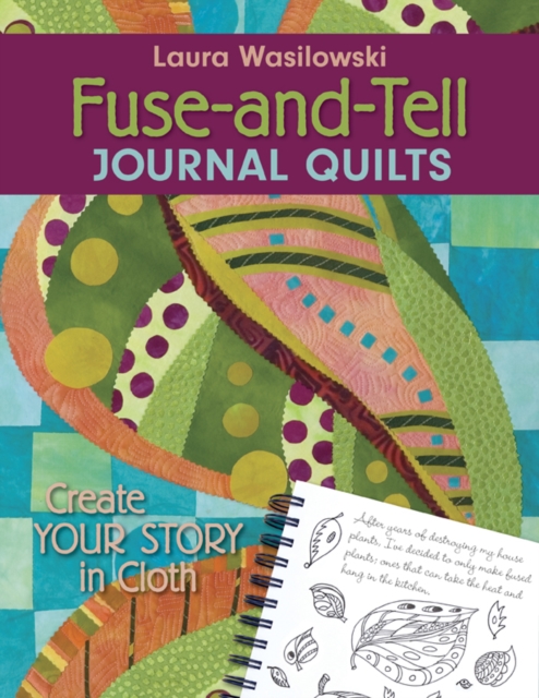 Fuse And Tell Journal Quilts : Create Your Story in Cloth, PDF eBook
