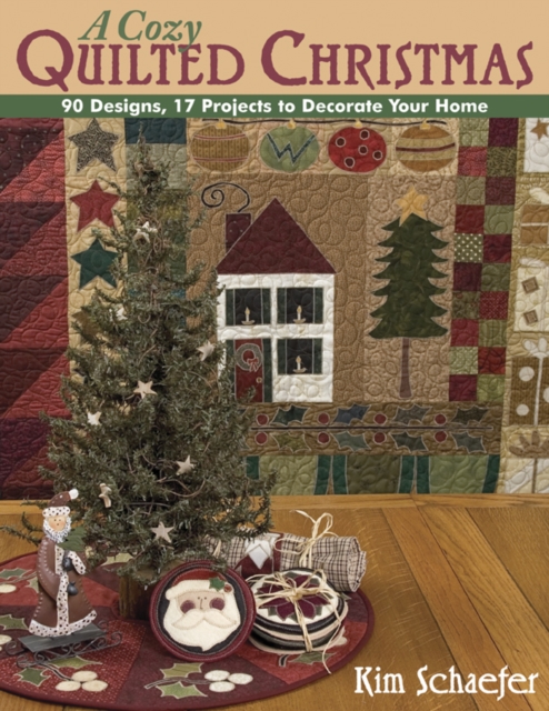 Cozy Quilted Christmas : 90 Designs, 17 Projects to Decorate Your Home, PDF eBook