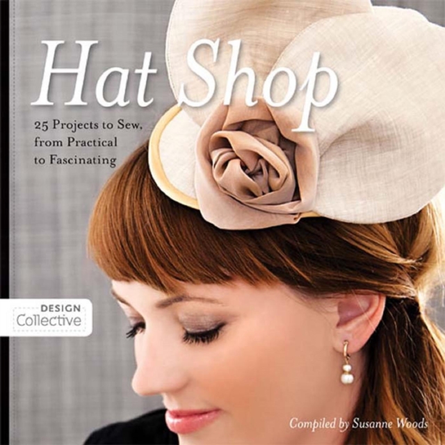 Hat Shop : 25 Projects to Sew, from Practical to Fascinating, EPUB eBook