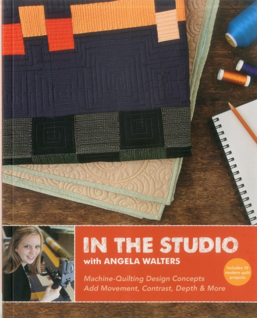In the Studio with Angela Walters : Machine-Quilting Design Concepts - Add Movement, Contrast, Depth & More, EPUB eBook
