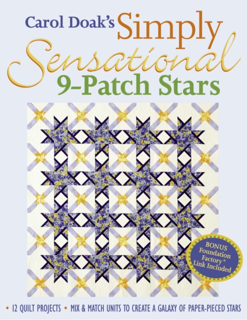 Carol Doak's Simply Sensational 9-Patch : 12 Quilt Projects  Mix & Match Units to Create a Galaxy of Paper-Pieced Stars, EPUB eBook