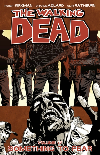The Walking Dead Volume 17: Something to Fear, Paperback / softback Book