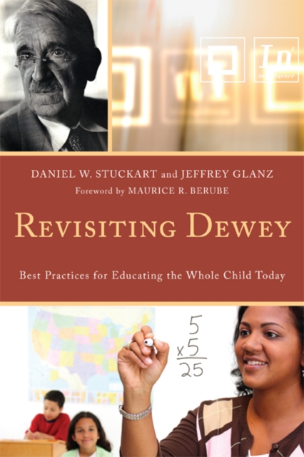 Revisiting Dewey : Best Practices for Educating the Whole Child Today, EPUB eBook