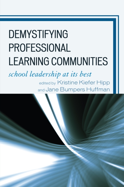 Demystifying Professional Learning Communities : School Leadership at Its Best, Hardback Book