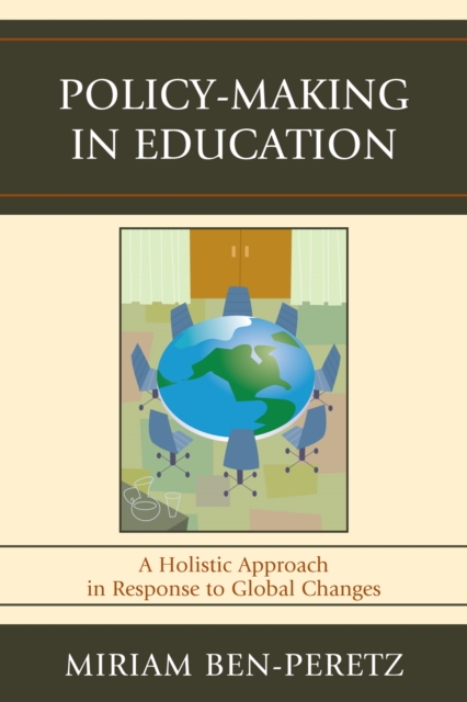 Policy-Making in Education : A Holistic Approach in Response to Global Changes, Paperback / softback Book