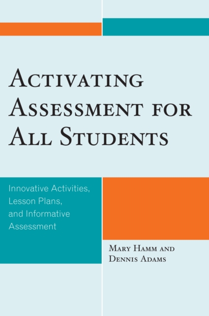 Activating Assessment for All Students : Innovative Activities, Lesson Plans, and Informative Assessment, PDF eBook
