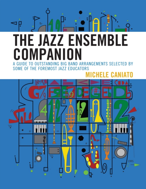 The Jazz Ensemble Companion : A Guide to Outstanding Big Band Arrangements Selected by Some of the Foremost Jazz Educators, Paperback / softback Book