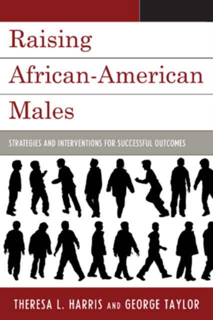 Raising African-American Males : Strategies and Interventions for Successful Outcomes, Paperback / softback Book
