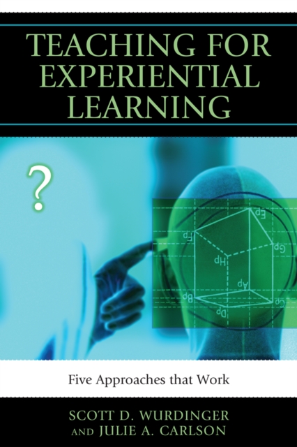 Teaching for Experiential Learning : Five Approaches That Work, Hardback Book
