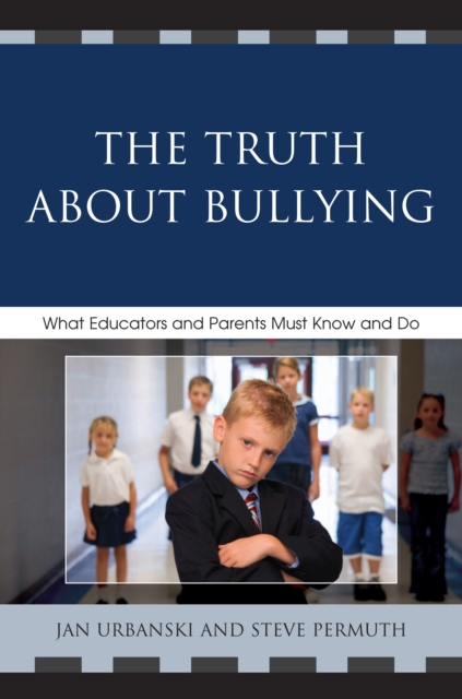 Truth About Bullying : What Educators and Parents Must Know and Do, PDF eBook