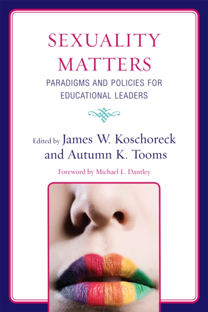 Sexuality Matters : Paradigms and Policies for Educational Leaders, Hardback Book