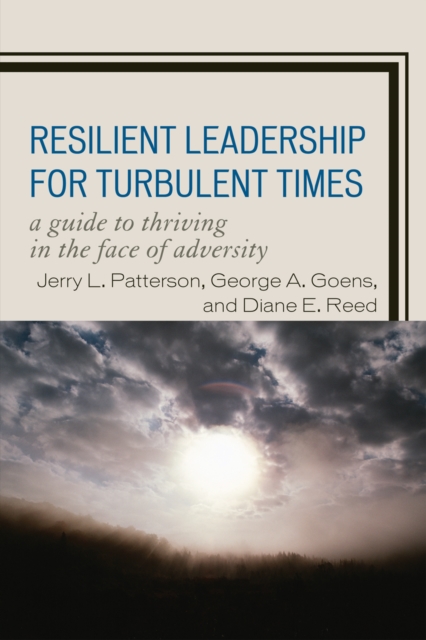 Resilient Leadership for Turbulent Times : A Guide to Thriving in the Face of Adversity, Hardback Book