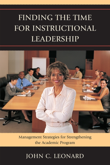 Finding the Time for Instructional Leadership : Management Strategies for Strengthening the Academic Program, Hardback Book
