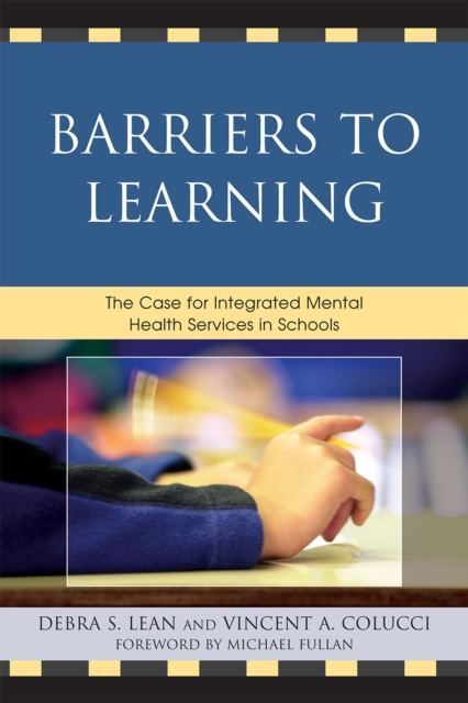 Barriers to Learning : The Case for Integrated Mental Health Services in Schools, Paperback / softback Book