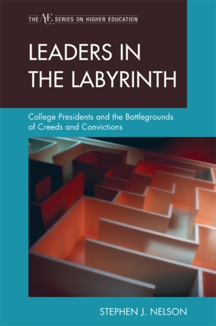 Leaders in the Labyrinth : College Presidents and the Battlegrounds of Creeds and Convictions, EPUB eBook
