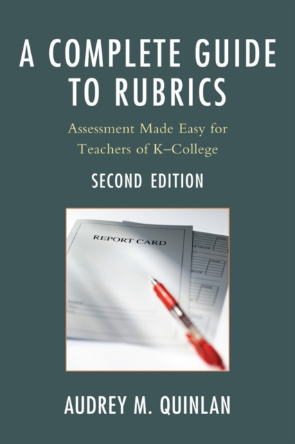 A Complete Guide to Rubrics : Assessment Made Easy for Teachers, K-College, Hardback Book