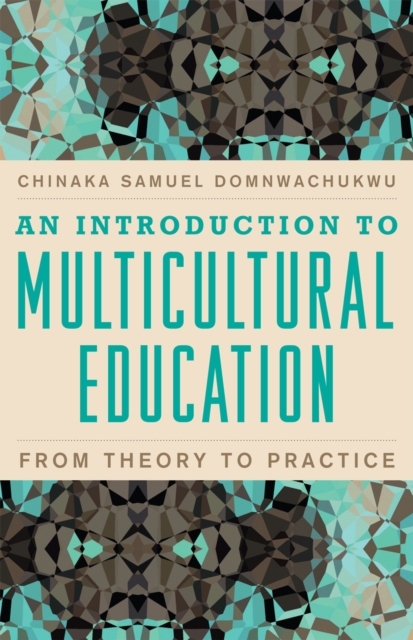 An Introduction to Multicultural Education : From Theory to Practice, Hardback Book